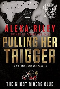 Pulling Her Trigger (Ghost Riders MC 1) by Alexa Riley