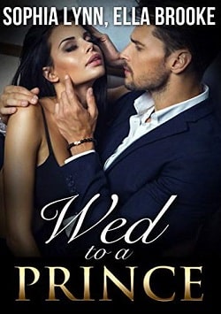 Wed to a Prince-A Royal Romance by Sophia Lynn & Ella Brooke.jpg