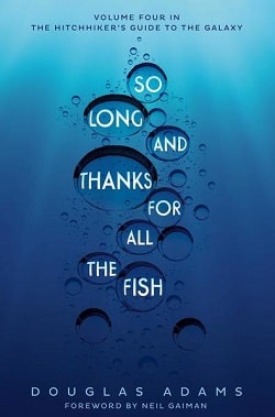 So Long, And Thanks For All The Fish (Book 4) by Douglas Adams