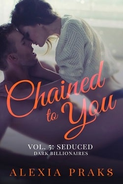 Chained to You (Dark Billionaires 5) by Alexia Praks