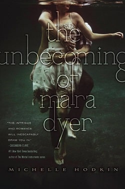 The Unbecoming of Mara Dyer (Mara Dyer 1) by Michelle Hodkin