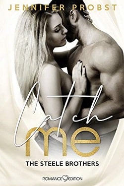 Catch Me (Steele Brothers Trilogy 1) by Jennifer Probst