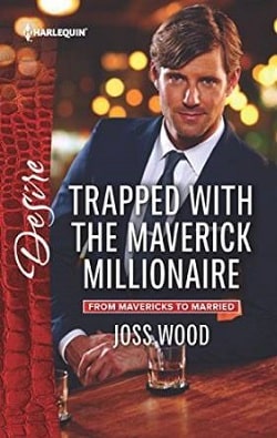 Trapped with the Maverick Millionaire by Joss Wood