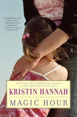 Magic Hour by Kristin Hannah