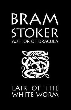 The Lair of the White Worm by Bram Stoker