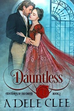 Dauntless (Gentlemen of the Order 1) by Adele Clee