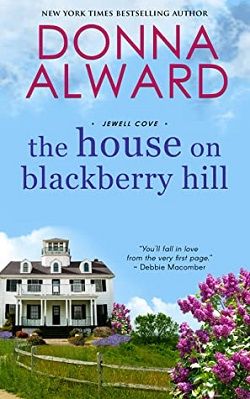 The House on Blackberry Hill (Jewell Cove 1) by Donna Alward