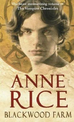 Blackwood Farm (The Vampire Chronicles 9) by Anne Rice