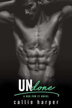 Undone: Ash & Ana (Beg For It 2) by Callie Harper