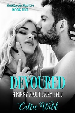 Devoured (Bedding the Bad Girl 1) by Callie Wild