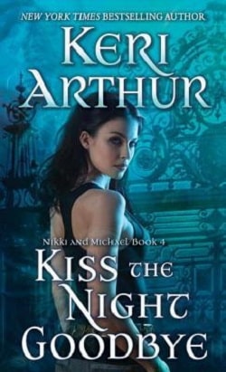 Kiss The Night Goodbye (Nikki & Michael 4) by Keri Arthur