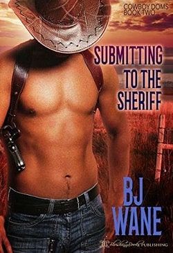 Submitting to the Sheriff (Cowboy Doms 2) by B.J. Wane