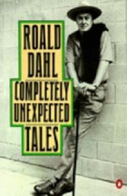 Completely Unexpected Tales by Roald Dahl