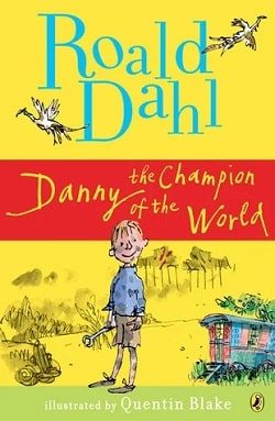 Danny the Champion of the World by Roald Dahl