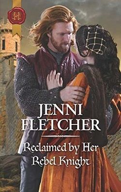 Reclaimed by Her Rebel Knight by Jenni Fletcher