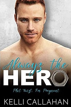 Always The Hero (Plot Twist, I'm Pregnant 2) by Kelli Callahan