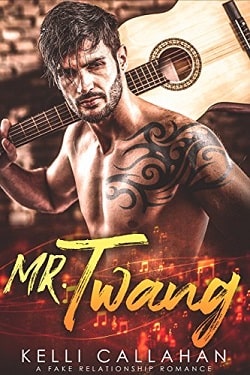 Mr. Twang: A Fake Relationship Romance by Kelli Callahan