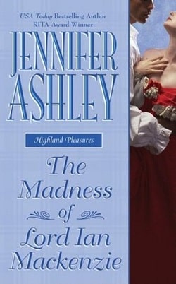 The Madness Of Lord Ian MacKenzie by Jennifer Ashley