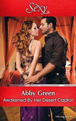 Awakened by Her Desert Captor by Abby Green