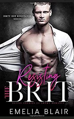 Resisting the Brit (Dirty Hot Resistance 1) by Emelia Blair