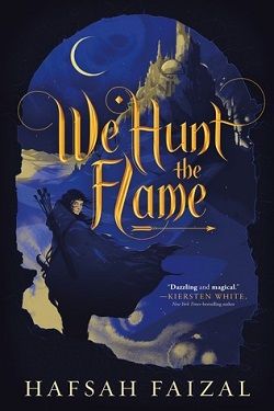 We Hunt the Flame (Sands of Arawiya 1) by Hafsah Faizal