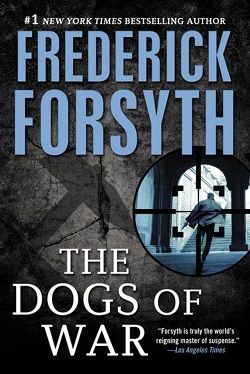 The Dogs of War by Frederick Forsyth