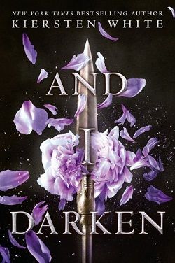 And I Darken (The Conqueror's Saga 1) by Kiersten White