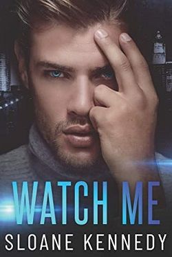 Watch Me by Sloane Kennedy