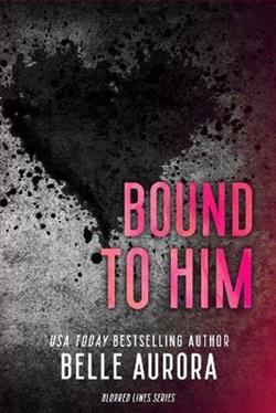 Bound to Him by Belle Aurora