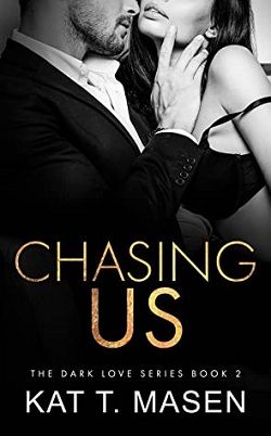 Chasing Us (Dark Love 2) by Kat T. Masen