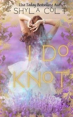 I Do Knot by Shyla Colt