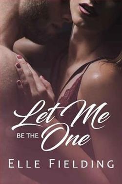 Let Me Be the One by Elle Fielding