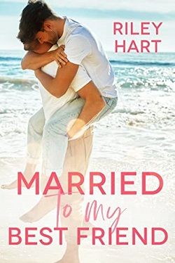 Married to My Best Friend by Riley Hart