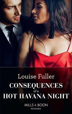 Consequences of a Hot Havana Night by Louise Fuller