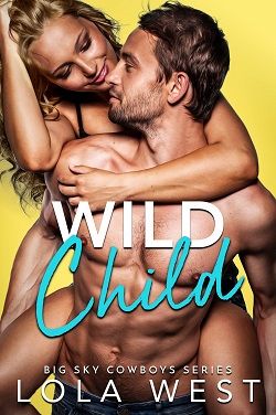 Wild Child (Big Sky Cowboys 4) by Lola West