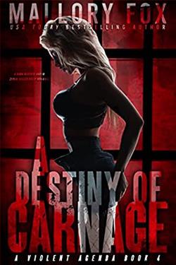 A Destiny of Carnage (A Violent Agenda) by Mallory Fox