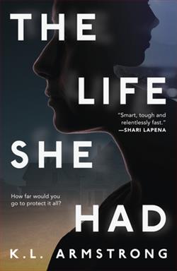 The Life She Had by K.L. Armstrong