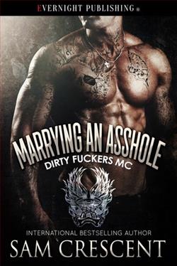 Marrying an Asshole (Dirty Fuckers MC 3) by Sam Crescent