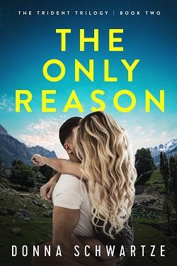 The Only Reason (The Trident Trilogy 2) by Donna Schwartze