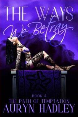 The Ways We Betray (The Path of Temptation 4) by Auryn Hadley