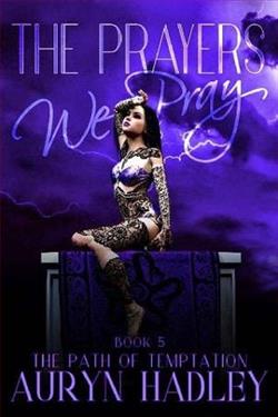 The Prayers We Pray (The Path of Temptation 5) by Auryn Hadley