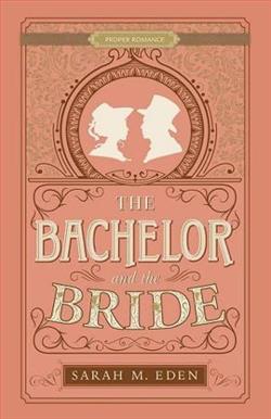 The Bachelor and the Bride by Sarah M. Eden