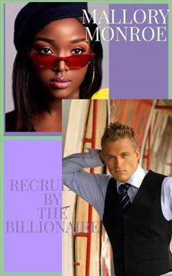 Recruited By the Billionaire by Mallory Monroe