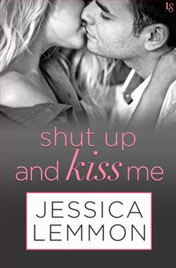 Shut Up and Kiss Me by Jessica Lemmon