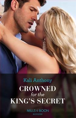 Crowned For The King's Secret by Kali Anthony