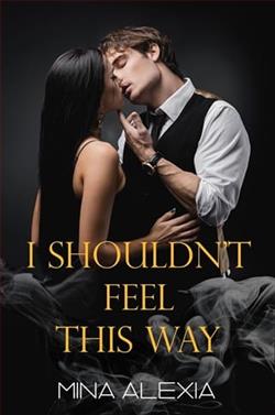 I Shouldn't Feel This Way by Mina Alexia