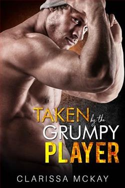 Taken By the Grumpy Player by Clarissa McKay