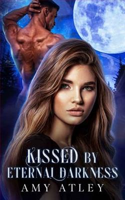 Kissed By Eternal Darkness by Amy Atley