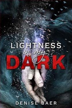 Lightness In My Dark by Denise Baer