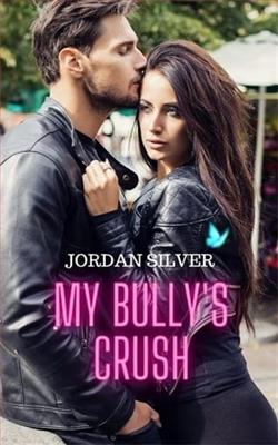 My Bully's Crush: Vol1 by Jordan Silver